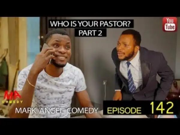 Video: Mark Angel Comedy – Who is Your Pastor Part 2 (Episode 142)